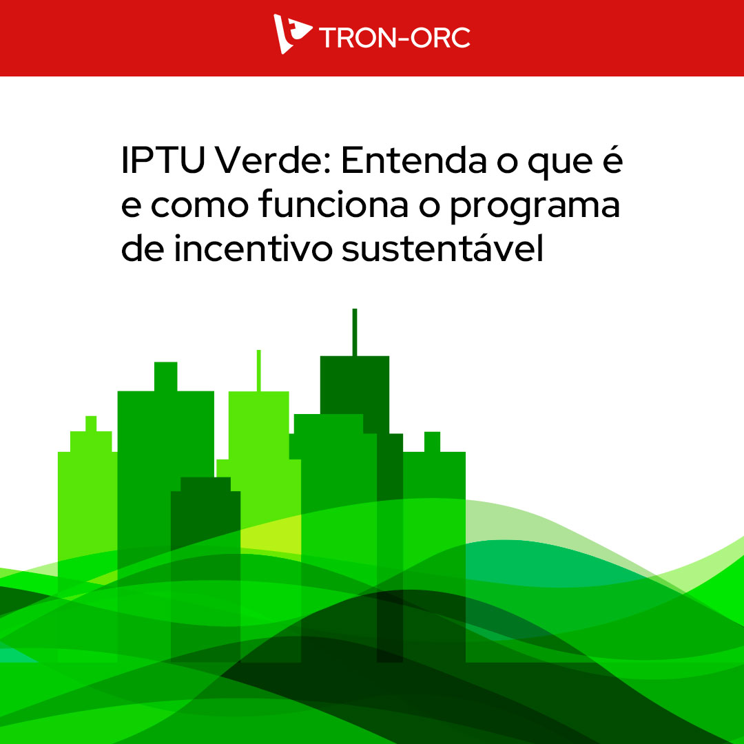 IPTU Verde: Entenda o que é e como funciona o programa de incentivo sustentável